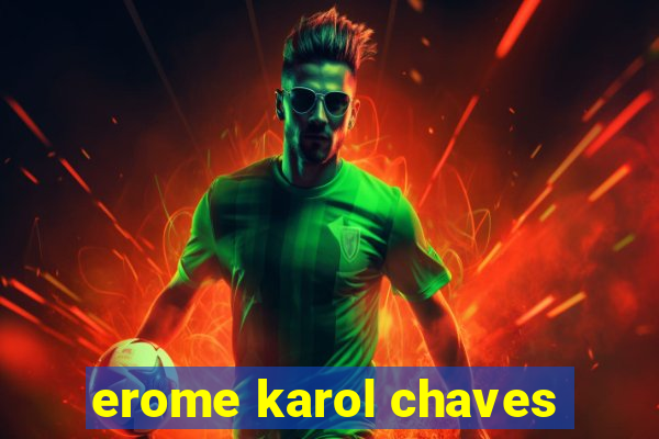 erome karol chaves